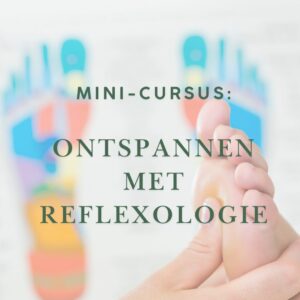 Mini-cursus: Ontspannen met reflexologie